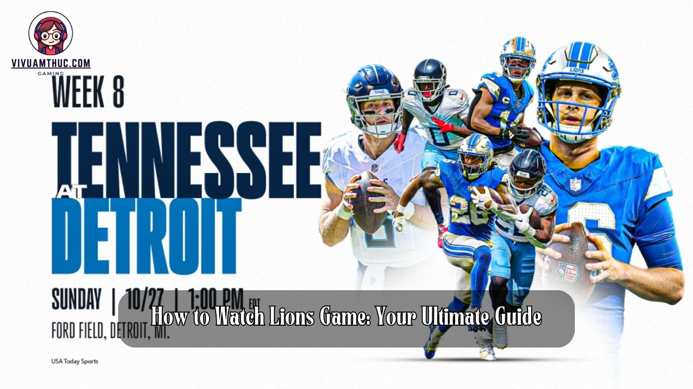 How to Watch Lions Game: Your Ultimate Guide